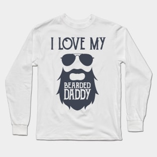 I Love My Bearded Daddy Long Sleeve T-Shirt